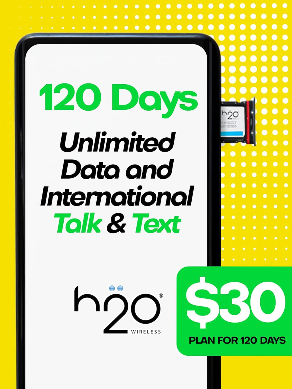 H2O Wireless SIM Card $30 Plan Preloaded Triple-Cut SIM with Unlimited Data and 6GB High-Speed 4G LTE/5G Data Coverage (120-Day Plan) H443